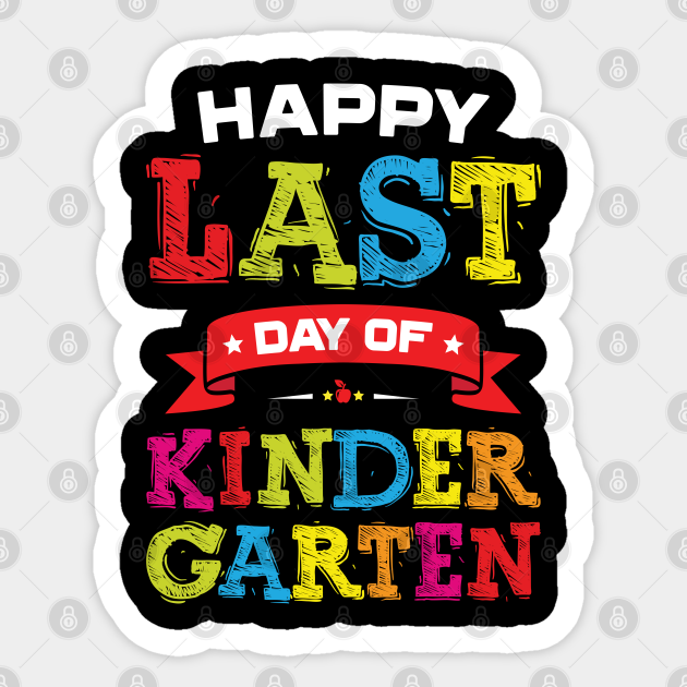 Happy Last Day Of Kindergarten Graduation Happy Last Day Of